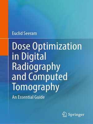 cover image of Dose Optimization in Digital Radiography and Computed Tomography